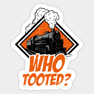 Who Tooted Funny Train Lovers Railroad Sticker